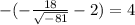 -(-\frac{18}{\sqrt{-81} } -2) = 4