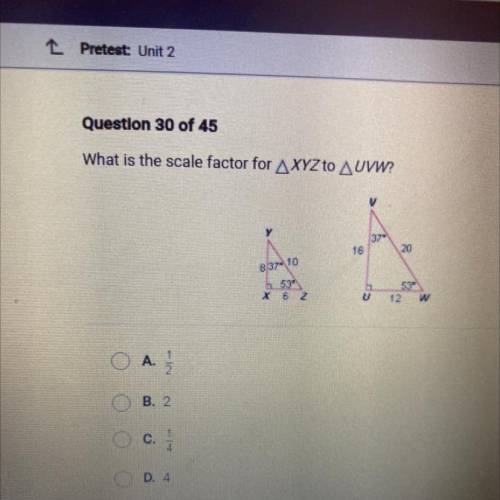 What is the scale factor for AXYZ to A UVW?

V
37
16
20
8310
b. 531
53
w
X 6 2
o
12
O A.
B. 2
c.
D