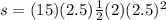 s = (15)(2.5)\frac{1}{2} (2)(2.5)^2