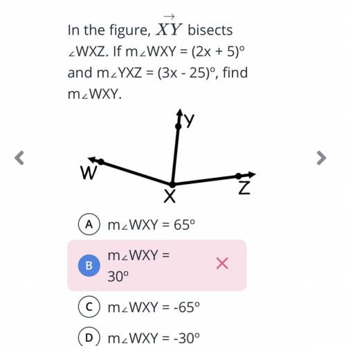 In the figure, XY bisects angle WXZ . If m angle WXY=(2x+5)^ and m angle YXZ=(3x-25)^ , find m angl
