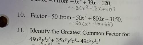 question 11 : I need help can someone just tell me what the gcf is because i think my answer bookle