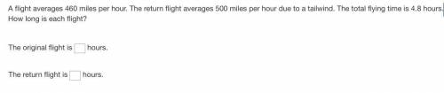 A flight averages 460 miles per hour. The return flight averages 500 miles per hour due to a tailwi