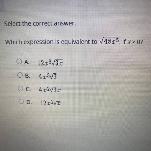 Select the correct answer.

Which expression is equivalent to V48r5, if x > 0?
OA.
12.133.1
OB.