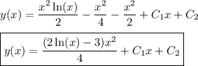 y(x) = \dfrac{x^2\ln(x)}2 - \dfrac{x^2}4 - \dfrac{x^2}2 + C_1x + C_2 \\\\ \boxed{y(x) = \dfrac{(2\ln(x)-3)x^2}4 + C_1x + C_2}