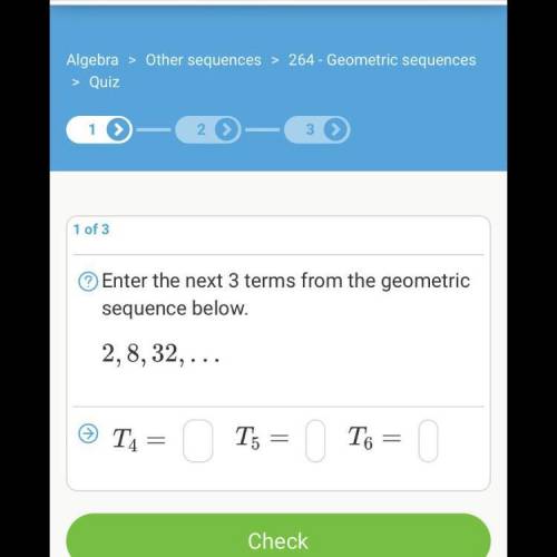 Enter the 3 next terms from the geometric sequence below 2,8,32
