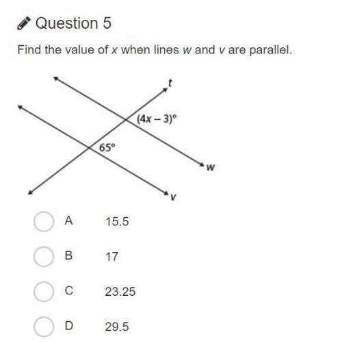 Find the value of x when lines w and v are parallel.

A 
15.5
B 
17
C 
23.25
D 
29.5