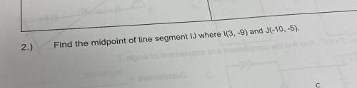 Find the midpoint of the line segment IJ where I (3,-9) and J (-10,-5)