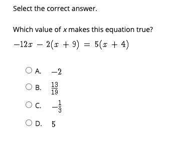 Select the correct answer.

Which value of x makes this equation true?
-12x - 2(x+9) = 5(x+4) 
A.