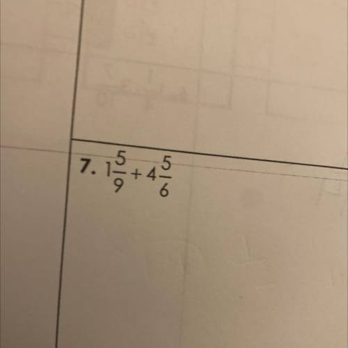Pls help 1 and 5/9 + 4 and 5/6!!