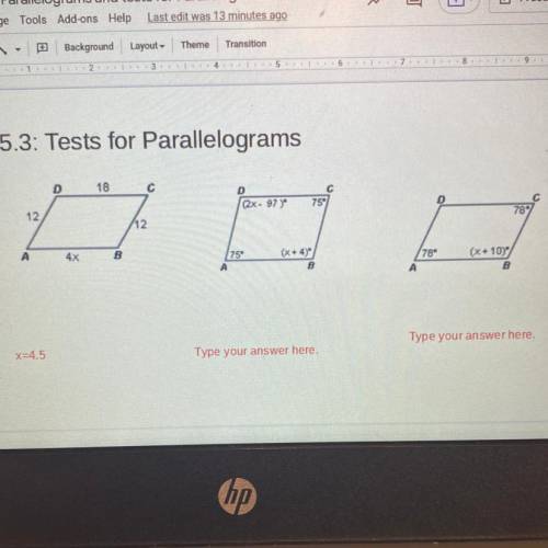 Tests for Parallelograms

I think I got the 1st one right but can someone help me with other 2,Tha