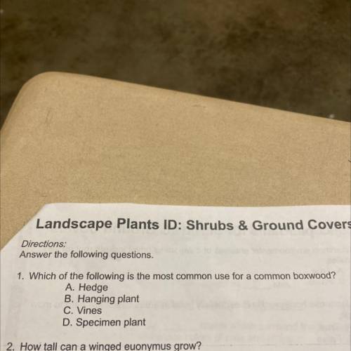 T

Landscape Plants ID: Shrubs & Ground Covers
Directions:
Answer the following questions.
1.