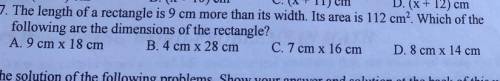 The length of a rectangle is 9 cm more than its width. Its area is 112cmcube