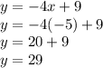 y=-4x+9\\ y=-4(-5)+9\\ y=20+9\\ y=29