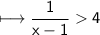 \\ \sf\longmapsto \dfrac{1}{x-1}4