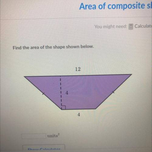PLEASE HELP!!!
Find the area of the shape below