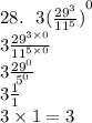 28. \:  \:  \: 3 { (\frac{ {29}^{3} }{ {11}^{5} } )}^{0}  \\ 3 \frac{ {29}^{3 \times 0} }{ {11}^{5 \times 0} }  \\  3\frac{ {29}^{0} }{ {5}^{0} }  \\ 3 \frac{1}{1}  \\ 3 \times 1 = 3
