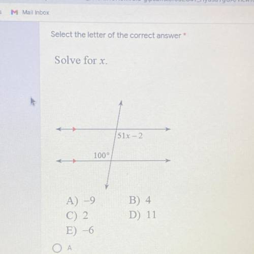 Select the letter of the correct answer *

Solve for x.
A)-9
B) 4
C)2
D) 11
E) -6