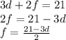 3d + 2f = 21 \\ 2f = 21 - 3d \\ f =  \frac{21 - 3d}{2}