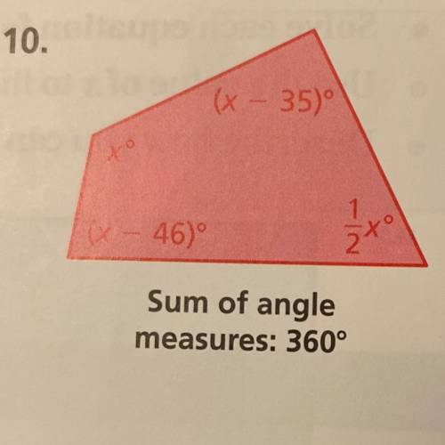 Find the value of x. then find the angle measures of the polygon.

(x-35)°
x°
(x-46)°
1/2x°
sum of