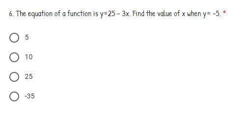 The equation of a function is y=25 - 3x. Find the value of x when y= -5.