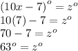 {(10x - 7)}^{o}  =  {z}^{o}  \\ 10(7) - 7 =  {z}^{o} \\ 70 - 7 =  {z}^{o}  \\  {63}^{o}  =  {z}^{o}  \\