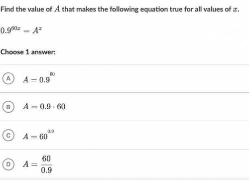 Find the value of a that makes the following equation true for all values of x 0.9^60x=a^x