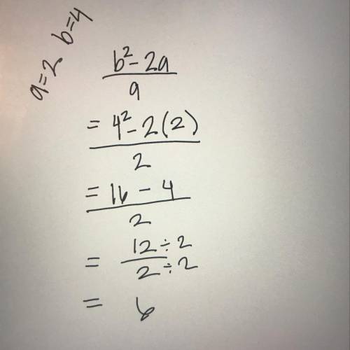 Evaluate the expression when a=2 and b=4