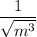 \dfrac{1}{ \sqrt{ {m}^{3} } }