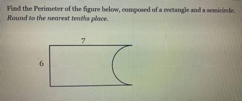 Find the Perimeter of the figure below, composed of a rectangle and a semicircle.

Round to the ne