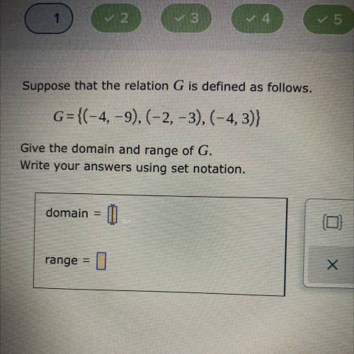 Suppose that the relation G is defined as follows.

G={(-4, -9), (-2, -3), (-4,3)}
Give the domain