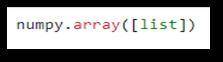 The line of the code to the right, will create a NumPy array from a list.
