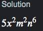 Hey, pleas can you help x
2m^2 x 5n^6