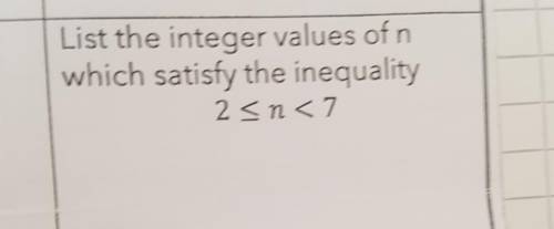 List the integer values of n which satisfy the inequality 2