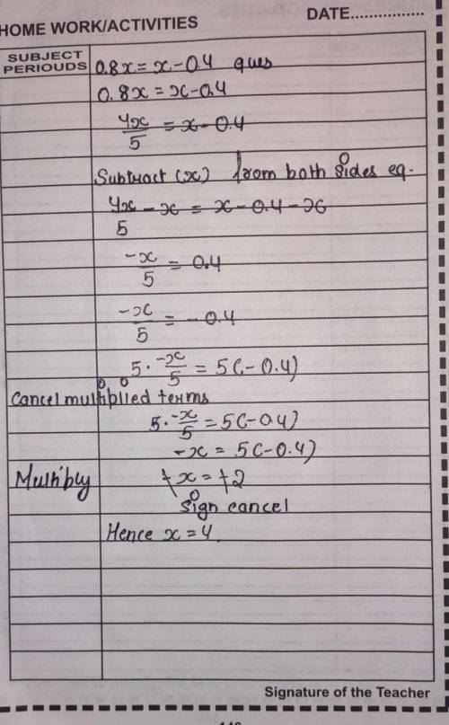 PLZ HELP WILL GIVE RATE BEST ANSWER 5 STARS AND GIVE THANKS

Evaluate 0.8x=x-0.4
Plz show step-by-s