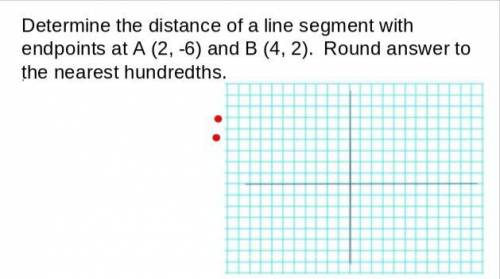 Determine the distance of a line segment with endpoints at A (2, -6) and B (4, 2). Round answer to