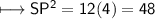 \\ \sf\longmapsto SP^2=12(4)=48