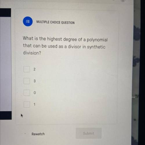 MULTIPLE CHOICE QUESTION

What is the highest degree of a polynomial
that can be used as a divisor