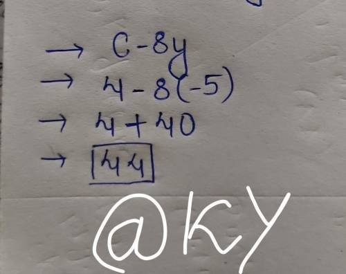 Evaluate the expression when c=4 and y=-5.
C-8y