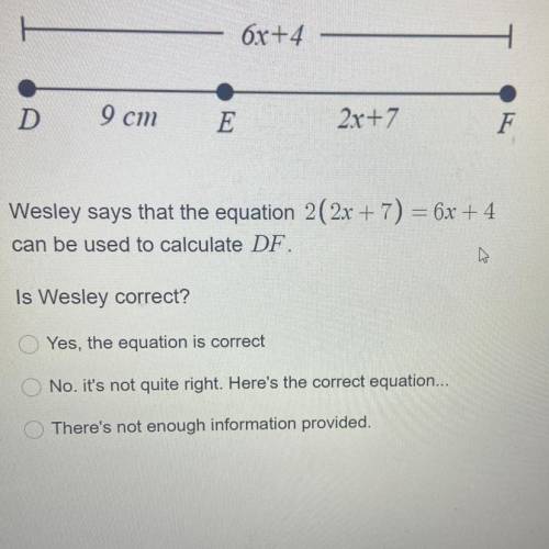 Wesley says that the equation 2(2x + 7) = 6x +4

can be used to calculate DF.
Is Wesley correct?
Y