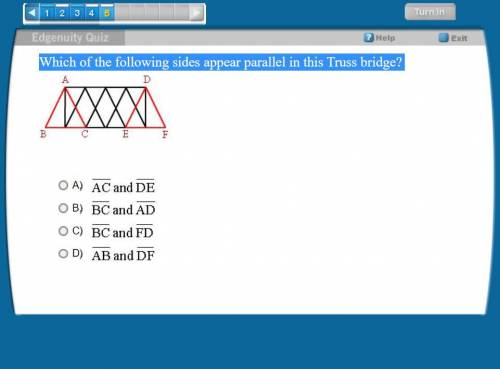 Which of the following sides appear parallel in this Truss bridge? this is a bad question srry but