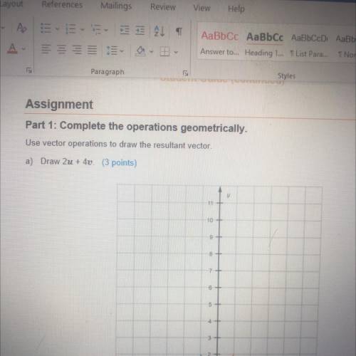 Part 1: complete The operations geometrically. Use vector operations to draw the resultant vector.￼
