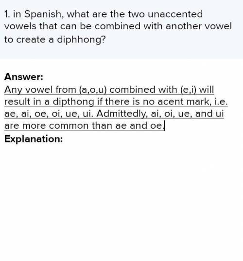 1. in Spanish, what are the two unaccented vowels that can be combined with another vowel to create