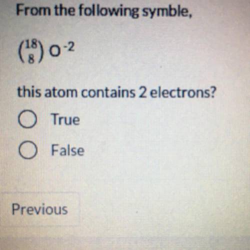From the following symble,
(18) 0-2
this atom contains 2 electrons?