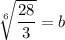 \sqrt[6]{\dfrac{28}{3}} = b