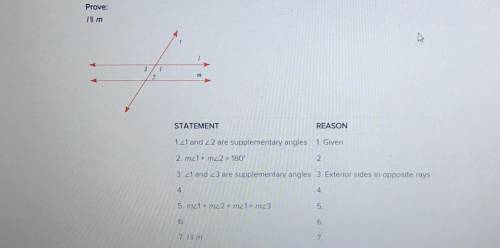 Prove:

Ill m
3
1
2
STATEMENT
REASON
1.21 and 22 are supplementary angles 1. Given
2 m2 1 + m2 = 1