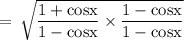 \rm \:  =  \:  \sqrt{\dfrac{1 + cosx}{1 - cosx} \times \dfrac{1 - cosx}{1 - cosx}  }