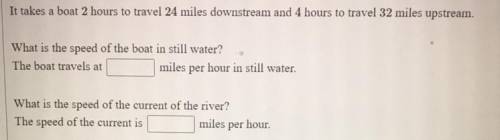 HELP! Will give  + 22 pts up for grabs

Question : It takes a boat 2 hours to travel 24 mil