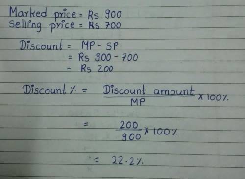 Item marked price 900Rs and sold at 700. What is Discount percentage