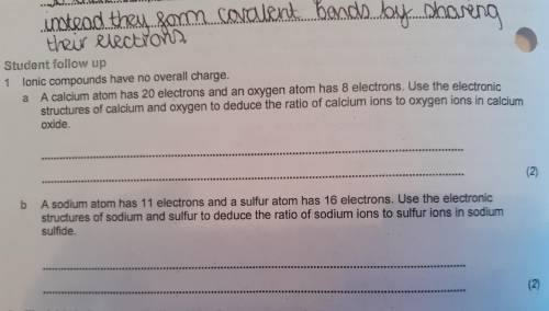 Can anyone help with these 2 questions on ionic bonding please? Could you also explain how to work