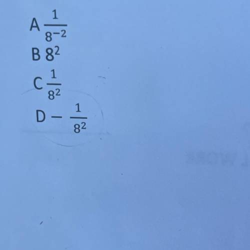 What is the expression below when written using a positive
exponent? 8-2